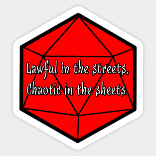 Lawful in the Streets, Chaotic in the Sheets. Sticker